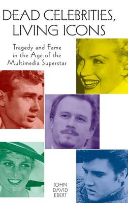 Book cover for Dead Celebrities, Living Icons