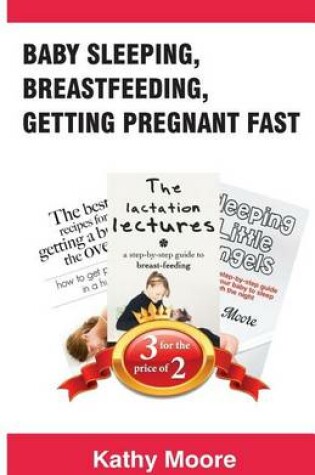 Cover of Baby Sleeping, Breastfeeding, Getting Pregnant Fast
