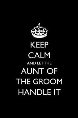 Cover of Keep Calm and Let the Aunt of the Groom Handle It