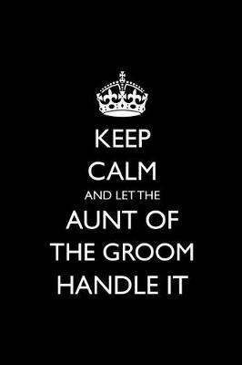 Book cover for Keep Calm and Let the Aunt of the Groom Handle It