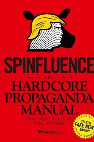 Cover of Spinfluence. The Hardcore Propaganda Manual for Controlling the Masses