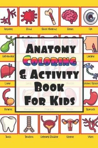 Cover of Anatomy Coloring & Activity Book for Kids