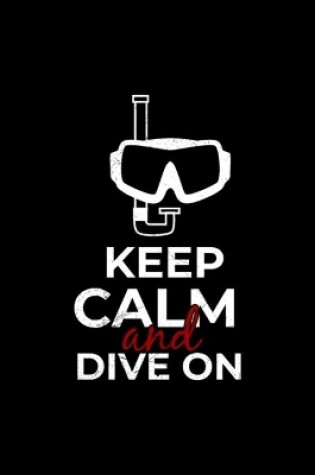 Cover of Keep Calm and Dive On Diver Funny Gift Idea