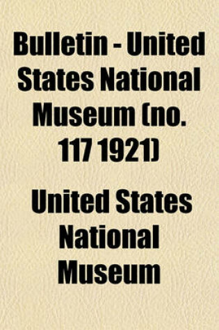 Cover of Bulletin - United States National Museum (No. 117 1921)