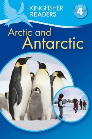 Cover of Kingfisher Readers: Arctic and Antarctic (Level 4: Reading Alone)