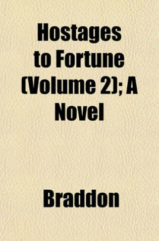 Cover of Hostages to Fortune (Volume 2); A Novel