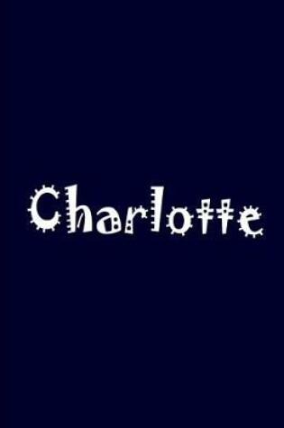 Cover of Charlotte - Dark Blue Notebook / Extended Lined Pages / Soft Matte Cover