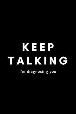 Book cover for Keep Talking I'm Diagnosing You