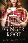 Book cover for Blood & Brute & Ginger Root