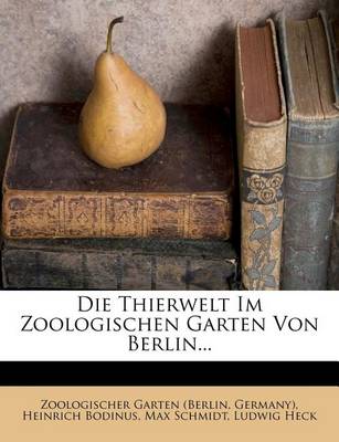 Book cover for Die Thierwelt Im Zoologischen Garten Von Berlin.