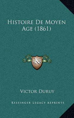 Book cover for Histoire de Moyen Age (1861)
