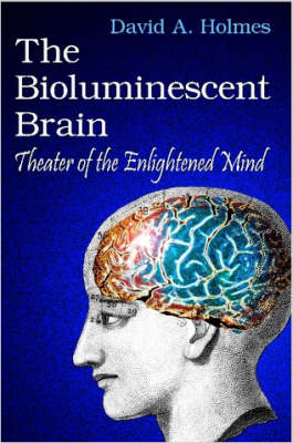 Book cover for The Bioluminescent Brain: Theater of the Enlightened Mind