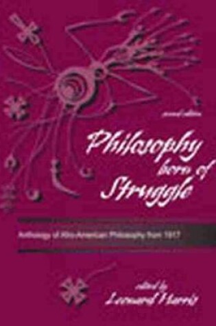 Cover of Philosophy Born of Struggle: Anthology of Afro-American Philosophy From 1917