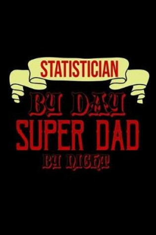 Cover of Statistician by day, super dad by night