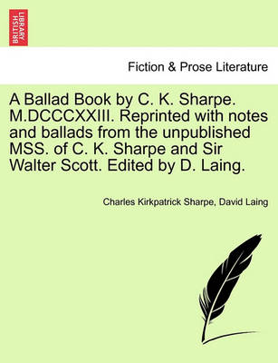 Book cover for A Ballad Book by C. K. Sharpe. M.DCCCXXIII. Reprinted with Notes and Ballads from the Unpublished Mss. of C. K. Sharpe and Sir Walter Scott. Edited by D. Laing.