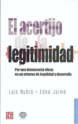 Book cover for El Acertijo de La Legitimidad. Por Una Democracia Eficaz En Un Entorno de La Legalidad y Desarrollo
