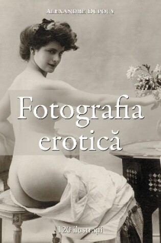 Cover of Fotografia erotică 120 ilustraţii