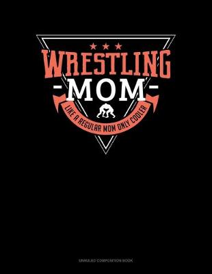 Cover of Wrestling Mom Like A Regular Mom Only Cooler