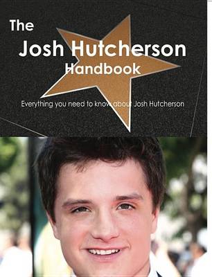 Book cover for The Josh Hutcherson Handbook - Everything You Need to Know about Josh Hutcherson