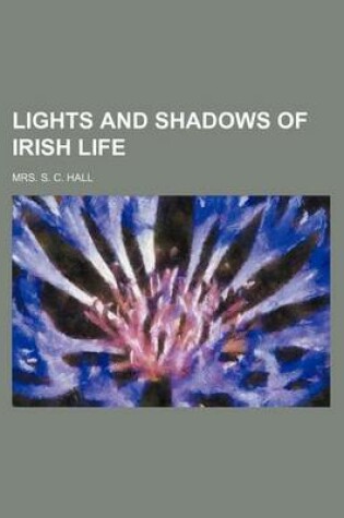 Cover of Lights and Shadows of Irish Life (Volume 3)