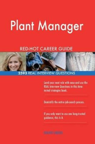 Cover of Plant Manager Red-Hot Career Guide; 2593 Real Interview Questions