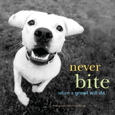 Book cover for Never Bite When A Growl Will Do