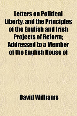 Book cover for Letters on Political Liberty, and the Principles of the English and Irish Projects of Reform; Addressed to a Member of the English House of