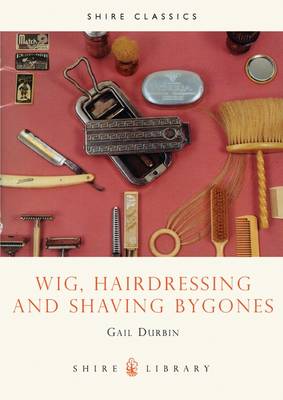 Book cover for Wig, Hairdressing and Shaving Bygones