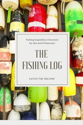 Book cover for The Fishing Log - Catch the Big One