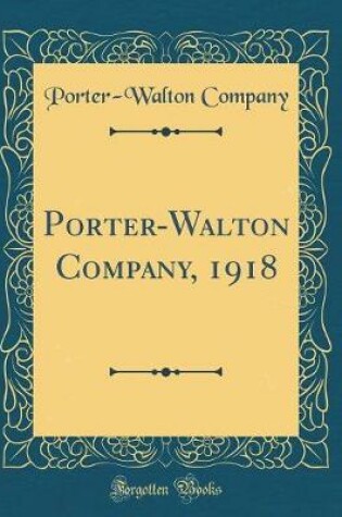 Cover of Porter-Walton Company, 1918 (Classic Reprint)