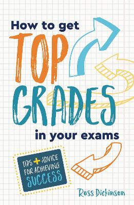 Cover of How to Get Top Grades in Your Exams