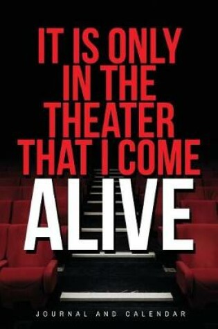 Cover of It Is Only in the Theater That I Come Alive