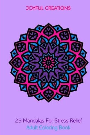 Cover of 25 Mandalas For Stress-Relief