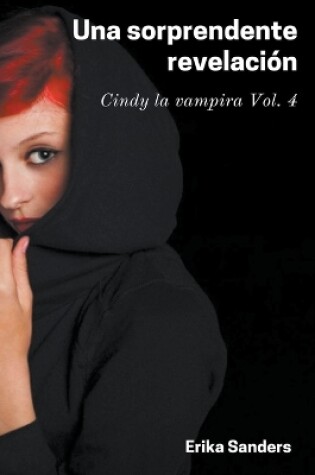 Cover of Una Sorprendente Revelación. Cindy la Vampira Vol. 4