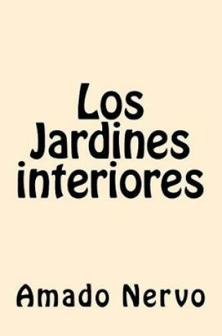 Cover of Los Jardines interiores (Spanish Edition)