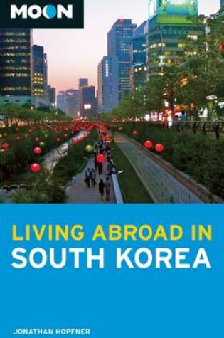 Cover of Moon Living Abroad in South Korea (2nd ed)