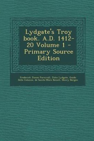 Cover of Lydgate's Troy Book. A.D. 1412-20 Volume 1 - Primary Source Edition