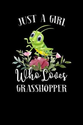 Book cover for Just a Girl Who Loves Grasshopper