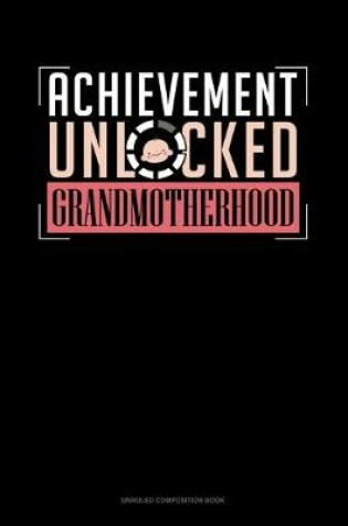 Cover of Achievement Unlocked Grandmotherhood