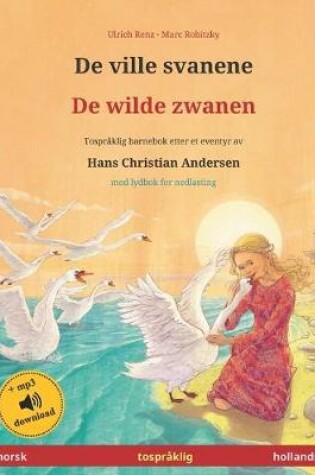 Cover of De ville svanene - De wilde zwanen (norsk - hollandsk)