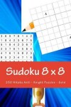 Book cover for Sudoku 8 X 8 - 250 Hikaku Anti - Knight Puzzles - Gold