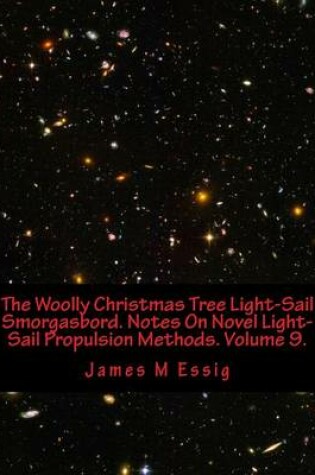 Cover of The Woolly Christmas Tree Light-Sail Smorgasbord. Notes on Novel Light-Sail Propulsion Methods. Volume 9.