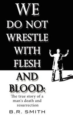 Book cover for We Do Not Wrestle with Flesh and Blood