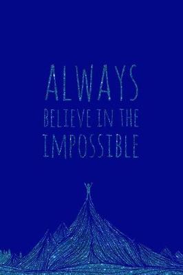 Book cover for Always Believe in the Impossible