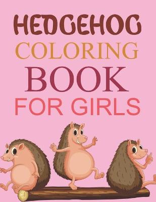 Book cover for Hedgehog Coloring Book For Girls