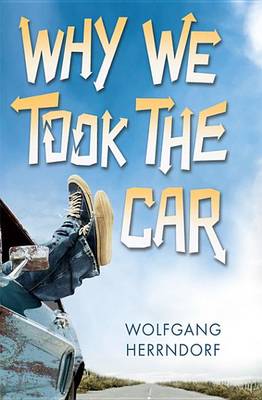 Why We Took the Car by Wolfgang Herrndorf