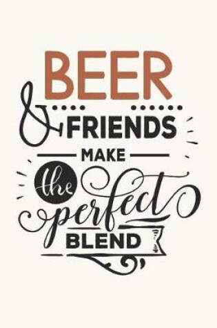 Cover of Beer and Friends Make the Perfect Blend