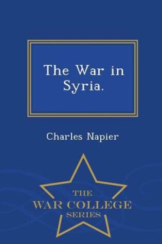 Cover of The War in Syria. - War College Series