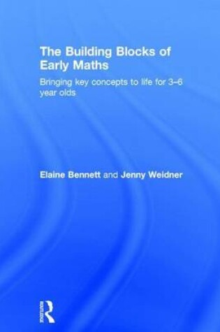 Cover of Building Blocks of Everday Maths, The: Bringing Key Concepts to Life for 3-6 Year Olds