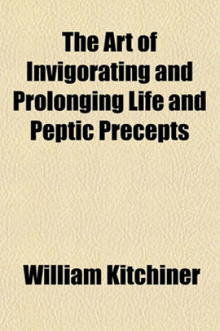 Cover of The Art of Invigorating and Prolonging Life and Peptic Precepts